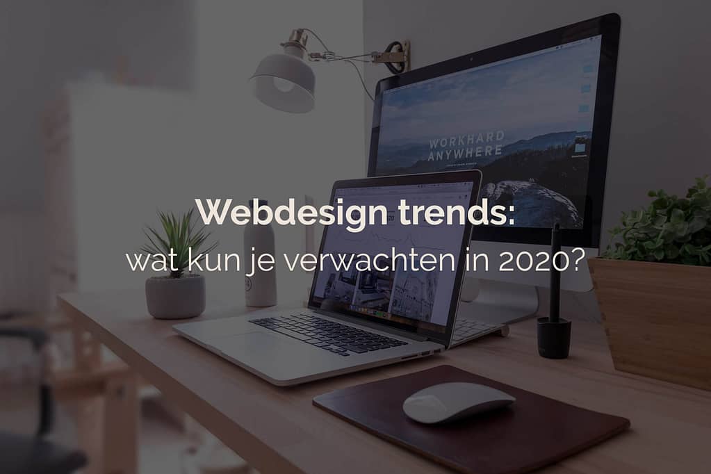 webdesign trends - wat kun je verwachten in 2020